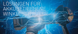 Lösungen für Akkubetriebene Winkelschleifer